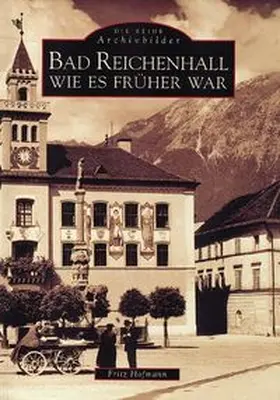 Hofmann |  Bad Reichenhall wie es früher war | Buch |  Sack Fachmedien