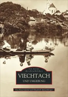 Spitzenberger / Bauernfeind |  Viechtach und Umgebung | Buch |  Sack Fachmedien