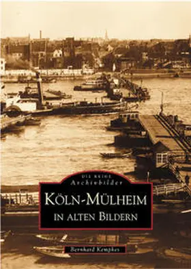 Kempkes |  Köln-Mülheim in alten Bildern | Buch |  Sack Fachmedien