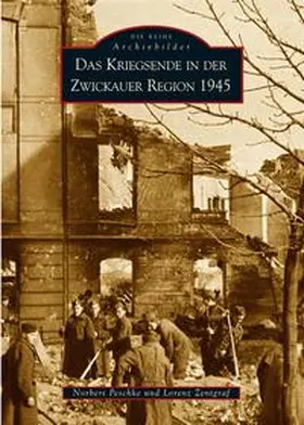 Peschke |  Das Kriegsende in der Zwickauer Region 1945 | Buch |  Sack Fachmedien