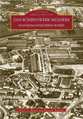 Wessel / Rennert |  Das Röhrenwerk Mülheim | Buch |  Sack Fachmedien