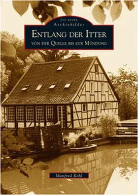 Kohl |  Entlang der Itter von der Quelle bis zur Mündung | Buch |  Sack Fachmedien
