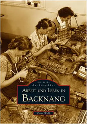 Wolf |  Arbeit und Leben in Backnang | Buch |  Sack Fachmedien