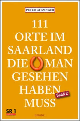 Gitzinger |  111 Orte im Saarland, die man gesehen haben muß. Band 2 | Buch |  Sack Fachmedien