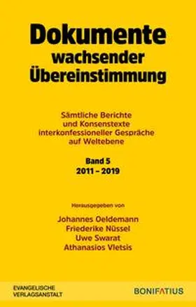 Oeldemann / Nüssel / Swarat |  Dokumente wachsender Übereinstimmung. Sämtliche Berichte und Konsenstexte interkonfessioneller Gespräche auf Weltebene Band 5: 2010-2019 | Buch |  Sack Fachmedien