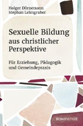 Dörnemann / Leimgruber |  Sexuelle Bildung aus christlicher Perspektive | eBook | Sack Fachmedien