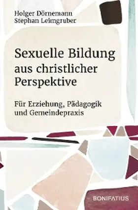 Dörnemann / Leimgruber |  Sexuelle Bildung aus christlicher Perspektive | eBook | Sack Fachmedien