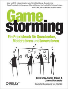 Gray / Brown / Macanufo | Gamestorming | Buch | 978-3-89721-326-5 | sack.de