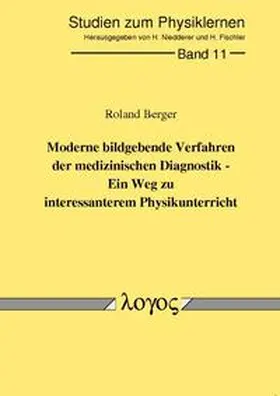 Berger |  Moderne bildgebende Verfahren der medizinischen Diagnostik - ein Weg zu interessanterem Physikunterricht | Buch |  Sack Fachmedien