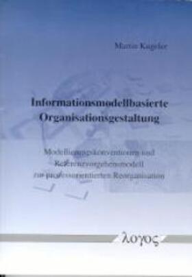 Kugeler |  Informationsmodellbasierte Organisationsgestaltung | Buch |  Sack Fachmedien