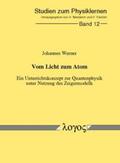 Werner |  Vom Licht zum Atom - Ein Unterrichtskonzept zur Quantenphysik unter Nutzung des Zeigermodells | Buch |  Sack Fachmedien