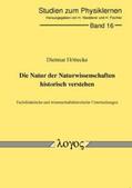 Höttecke |  Die Natur der Naturwissenschaften historisch verstehen. Fachdidaktische und wissenschaftshistorische Untersuchungen | Buch |  Sack Fachmedien