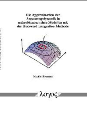 Brunner | Die Approximation der Anpassungsdynamik in makroökonomischen Modellen mit der Backward Integration Methode | Buch | 978-3-89722-827-6 | sack.de