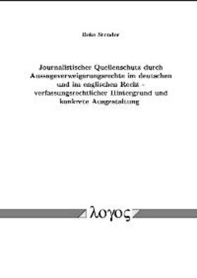 Stender |  Journalistischer Quellenschutz durch Aussageverweigerungsrechte im deutschen und im englischen Recht - verfassungsrechtlicher Hintergrund und konkrete Ausgestaltung | Buch |  Sack Fachmedien