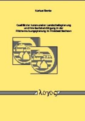 Reinke |  Qualität der kommunalen Landschaftsplanung und ihre Berücksichtigung in der Flächennutzungsplanung im Freistaat Sachsen | Buch |  Sack Fachmedien