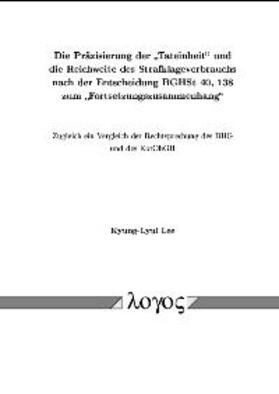 Lee |  Die Präzisierung der 'Tateinheit'und die Reichweite des Strafklageverbrauchs nach der Entscheidung BGHSt 40, 138 zum 'Fortsetzungszusammenhang' | Buch |  Sack Fachmedien