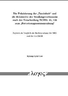 Lee |  Die Präzisierung der 'Tateinheit'und die Reichweite des Strafklageverbrauchs nach der Entscheidung BGHSt 40, 138 zum 'Fortsetzungszusammenhang' | Buch |  Sack Fachmedien