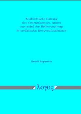 Rupprecht |  Zivilrechtliche Haftung des niedergelassenen Arztes aus Anlaß der Heilbehandlung in medizinalen Kooperationsformen | Buch |  Sack Fachmedien