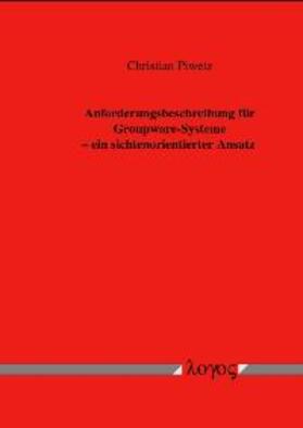 Piwetz |  Anforderungsbeschreibung für Groupware-Systeme - ein sichtenorientierter Ansatz | Buch |  Sack Fachmedien