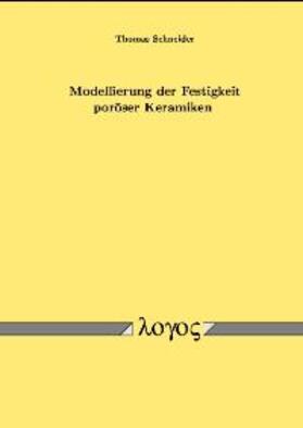 Schneider |  Modellierung der Festigkeit poröser Keramiken | Buch |  Sack Fachmedien