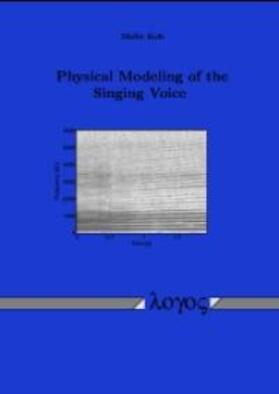 Kob |  Physical Modeling of the Singing Voice | Buch |  Sack Fachmedien