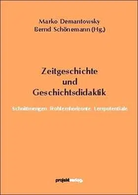Demantowsky / Schönemann |  Zeitgeschichte und Geschichtsdidaktik | Buch |  Sack Fachmedien