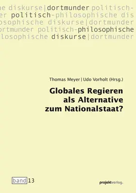 Meyer / Vorholt |  Globales Regieren als Alternative zum Nationalstaat? | Buch |  Sack Fachmedien