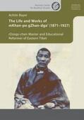 Bayer |  Bayer, A: Life and Works of mKhan-po gZhan-dga' (1871-1927) | Buch |  Sack Fachmedien