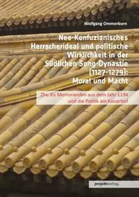 Ommerborn |  Neo-Konfuzianisches Herrscherideal und politische Wirklichkeit in der Südlichen Song-Dynastie (1127-1279) | Buch |  Sack Fachmedien