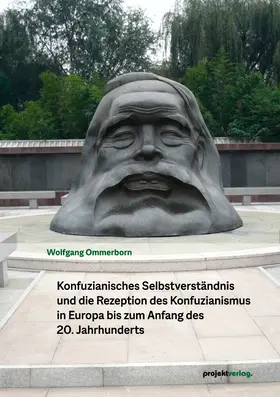 Ommerborn |  Konfuzianisches Selbstverständnis und die Rezeption des Konfuzianismus in Europa bis zum Anfang des 20. Jahrhunderts | Buch |  Sack Fachmedien