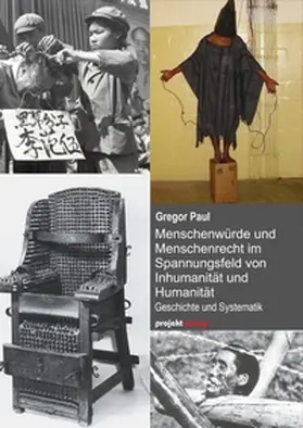 Paul |  Menschenwürde und Menschenrecht im Spannungsfeld von Inhumanität und Humanität | Buch |  Sack Fachmedien
