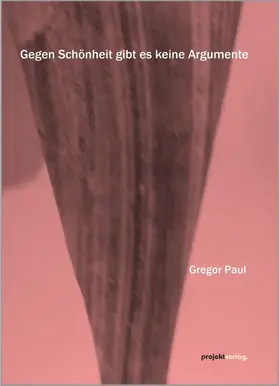 Paul |  Gegen Schönheit gibt es keine Argumente | Buch |  Sack Fachmedien