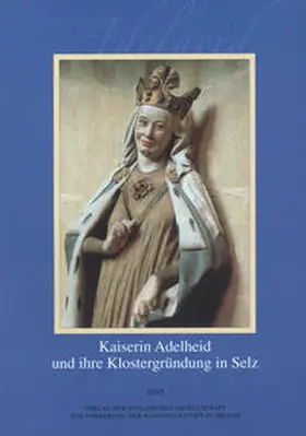 Staab / Unger |  Kaiserin Adelheid und ihre Klostergründung in Selz | Buch |  Sack Fachmedien