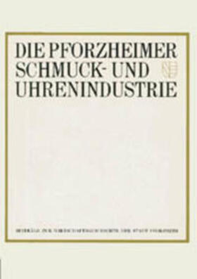 Maschke / Hamann / Pieper | Die Pforzheimer Schmuck- und Uhrenindustrie | Buch | 978-3-89735-109-7 | sack.de