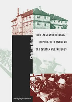 Haller / Stadtarchiv Pforzheim |  Der "Ausländereinsatz" in Pforzheim während des zweiten Weltkrieges | Buch |  Sack Fachmedien