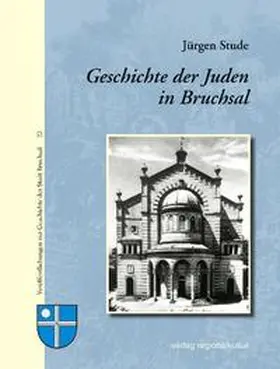 Stude / Stadt Bruchsal |  Geschichte der Juden in Bruchsal | Buch |  Sack Fachmedien