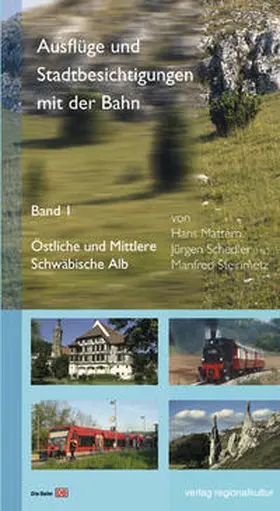 Mattern / Schedler / DB Regio Baden-Württemberg |  Ausflüge und Stadtbesichtigungen mit der Bahn 01 | Buch |  Sack Fachmedien