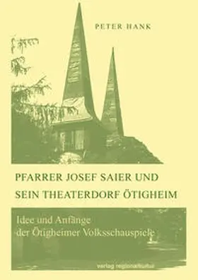 Hank / Josef-Saier-Stiftung |  Pfarrer Josef Saier und sein Theaterdorf Ötigheim | Buch |  Sack Fachmedien