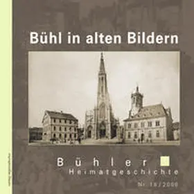 Müller / Stadtgeschichtliches Institut Bühl |  Bühl in alten Bildern | Buch |  Sack Fachmedien