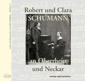 Rink |  Robert und Clara Schumann an Oberrhein und Neckar | Buch |  Sack Fachmedien