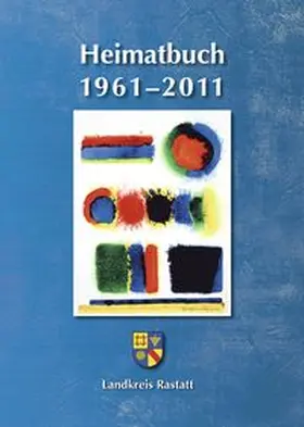 Landkreis Rastatt / Bäuerle |  Landkreis Rastatt. Heimatbuch 1961–2011 | Buch |  Sack Fachmedien