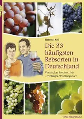 Keil |  Die 33 häufigsten Rebsorten in Deutschland | Buch |  Sack Fachmedien