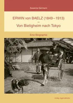 Stadt Bietigheim-Bissingen / Germann |  Erwin von Baelz (1849 – 1913) – Von Bietigheim nach Tokyo | Buch |  Sack Fachmedien