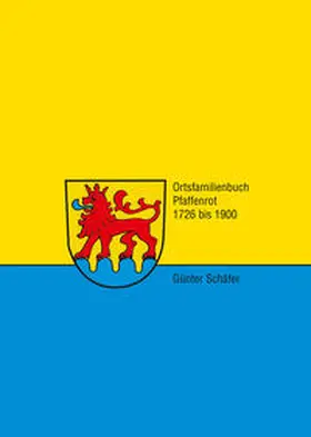 Schäfer / Gemeinde Marxzell |  Ortsfamilienbuch Pfaffenrot 1726-1900 | Buch |  Sack Fachmedien