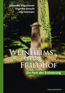 Boguslawski / Demuth / Haizmann |  Weinheims Alter Friedhof | Buch |  Sack Fachmedien
