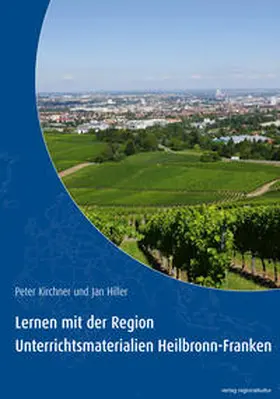 Kirchner / Hiller / Pakt Zukunft Heilbronn-Franken gemeinnützige GmbH |  Lernen mit der Region | Buch |  Sack Fachmedien