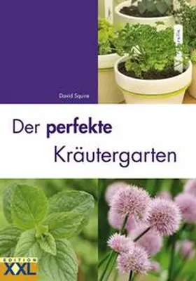 Squire |  Der perfekte Kräutergarten | Buch |  Sack Fachmedien