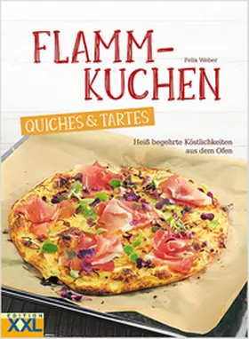 Weber |  Flammkuchen, Quiches & Tartes | Buch |  Sack Fachmedien