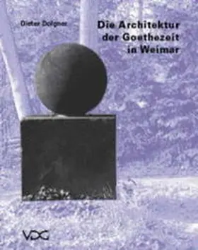 Dolgner |  Die Architektur der Goethezeit in Weimar | Buch |  Sack Fachmedien