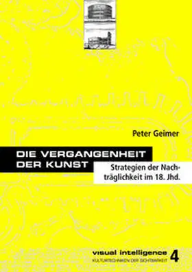 Geimer |  Die Vergangenheit der Kunst | Buch |  Sack Fachmedien